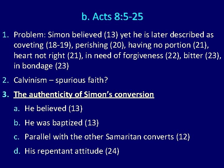 b. Acts 8: 5 -25 1. Problem: Simon believed (13) yet he is later