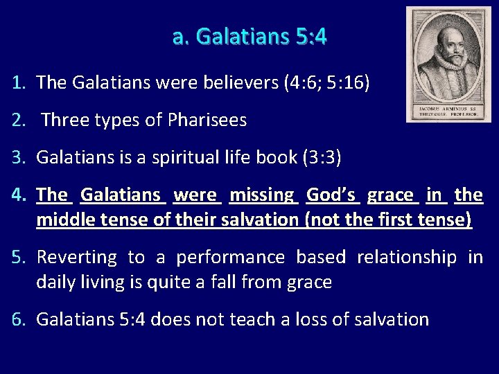 a. Galatians 5: 4 1. The Galatians were believers (4: 6; 5: 16) 2.