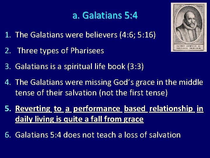 a. Galatians 5: 4 1. The Galatians were believers (4: 6; 5: 16) 2.