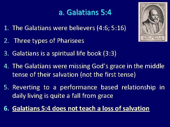 a. Galatians 5: 4 1. The Galatians were believers (4: 6; 5: 16) 2.