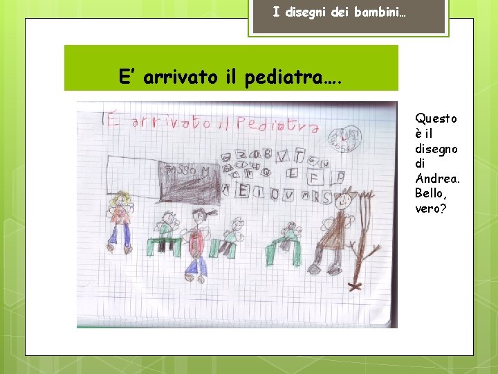 I disegni dei bambini… E’ arrivato il pediatra…. Questo è il disegno di Andrea.