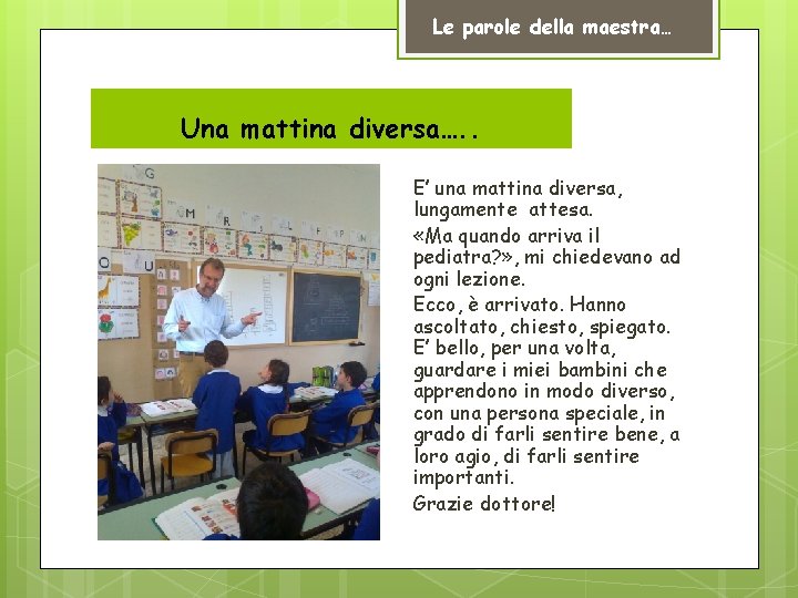 Le parole della maestra… Una mattina diversa…. . E’ una mattina diversa, lungamente attesa.