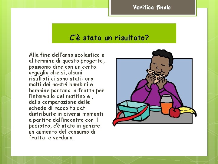 Verifica finale C’Q C’è stato un risultato? Alla fine dell’anno scolastico e al termine