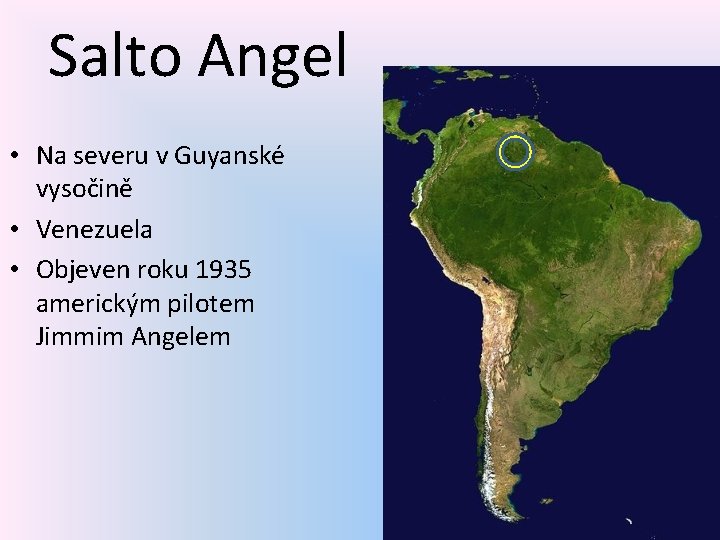 Salto Angel • Na severu v Guyanské vysočině • Venezuela • Objeven roku 1935