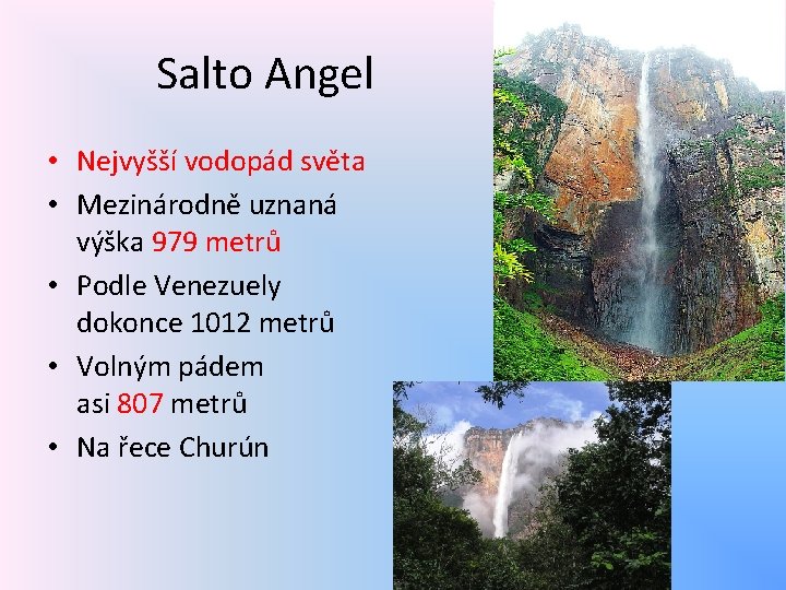 Salto Angel • Nejvyšší vodopád světa • Mezinárodně uznaná výška 979 metrů • Podle