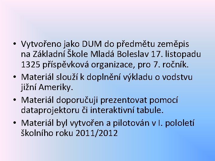• Vytvořeno jako DUM do předmětu zeměpis na Základní Škole Mladá Boleslav 17. • Vytvořeno jako DUM do předmětu zeměpis na Základní Škole Mladá Boleslav 17.