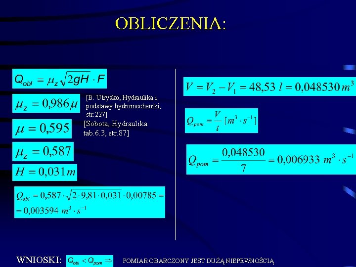 OBLICZENIA: [B. Utrysko, Hydraulika i podstawy hydromechaniki, str. 227] [Sobota, Hydraulika tab. 6. 3,