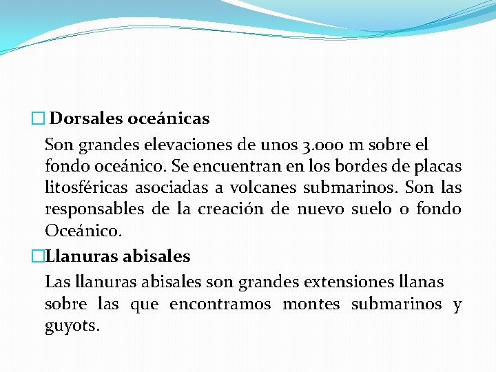 � Dorsales oceánicas Son grandes elevaciones de unos 3. 000 m sobre el fondo