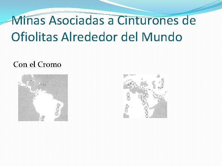 Minas Asociadas a Cinturones de Ofiolitas Alrededor del Mundo Con el Cromo 