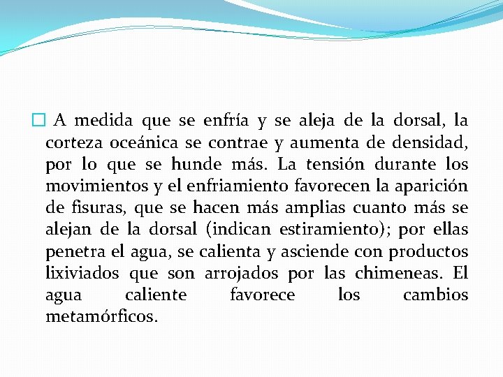 � A medida que se enfría y se aleja de la dorsal, la corteza