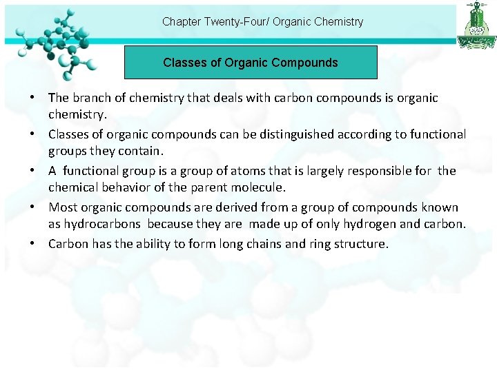 Chapter Twenty-Four/ Organic Chemistry Classes of Organic Compounds • The branch of chemistry that