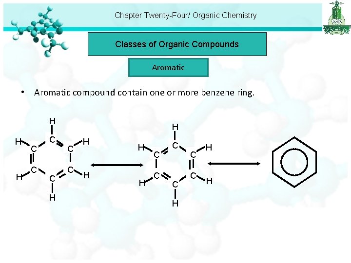 Chapter Twenty-Four/ Organic Chemistry Classes of Organic Compounds Aromatic • Aromatic compound contain one
