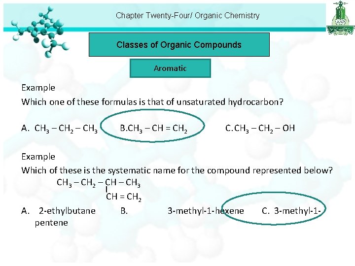 Chapter Twenty-Four/ Organic Chemistry Classes of Organic Compounds Aromatic Example Which one of these