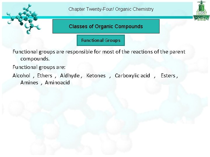 Chapter Twenty-Four/ Organic Chemistry Classes of Organic Compounds Functional Groups Functional groups are responsible