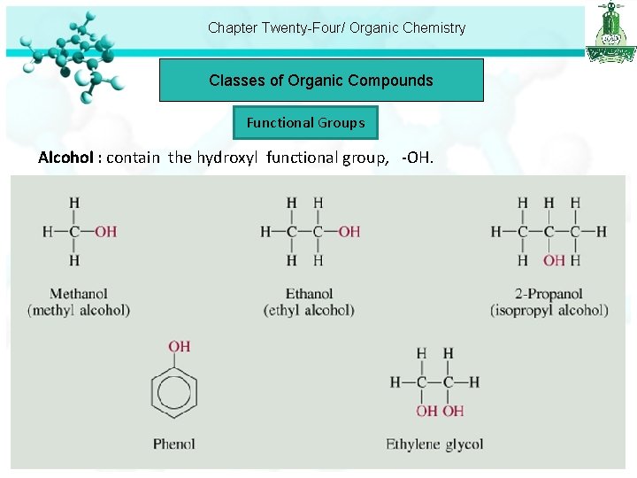 Chapter Twenty-Four/ Organic Chemistry Classes of Organic Compounds Functional Groups Alcohol : contain the