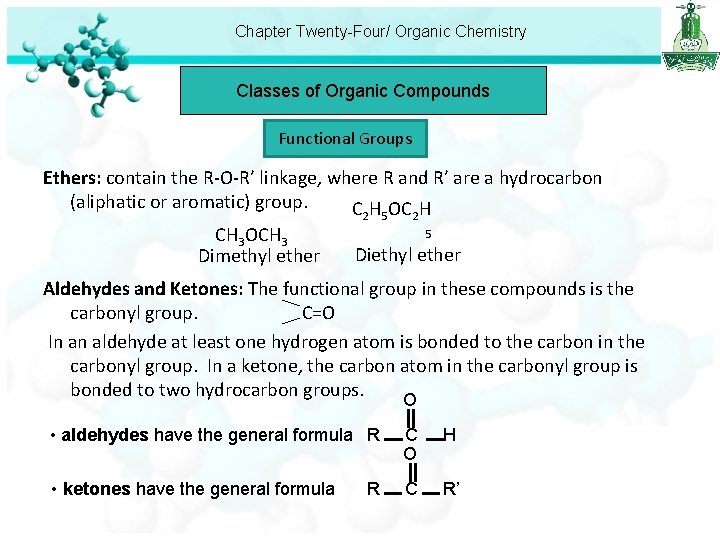 Chapter Twenty-Four/ Organic Chemistry Classes of Organic Compounds Functional Groups Ethers: contain the R-O-R’