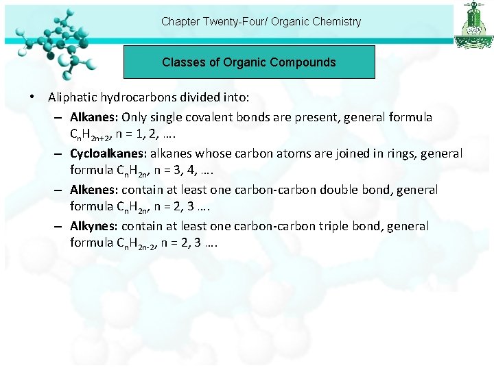 Chapter Twenty-Four/ Organic Chemistry Classes of Organic Compounds • Aliphatic hydrocarbons divided into: –