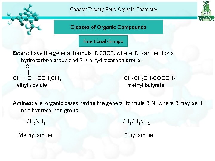 Chapter Twenty-Four/ Organic Chemistry Classes of Organic Compounds Functional Groups Esters: have the general