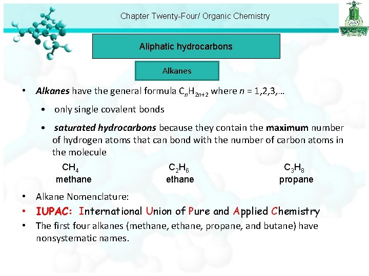 Chapter Twenty-Four/ Organic Chemistry Aliphatic hydrocarbons Alkanes • Alkanes have the general formula Cn.