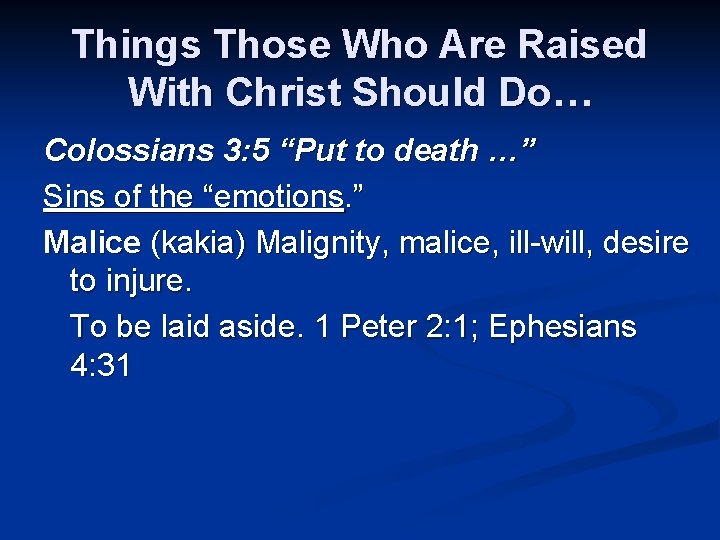 Things Those Who Are Raised With Christ Should Do… Colossians 3: 5 “Put to