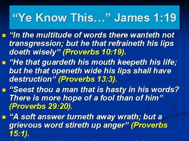 “Ye Know This…” James 1: 19 n n “In the multitude of words there