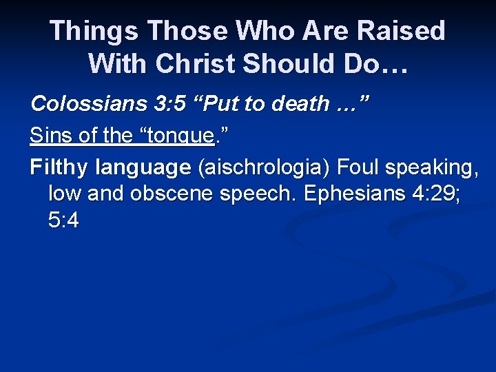 Things Those Who Are Raised With Christ Should Do… Colossians 3: 5 “Put to