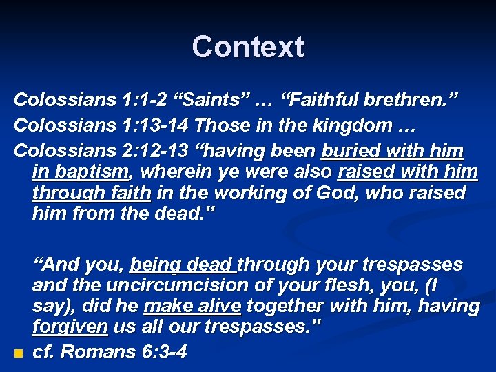 Context Colossians 1: 1 -2 “Saints” … “Faithful brethren. ” Colossians 1: 13 -14