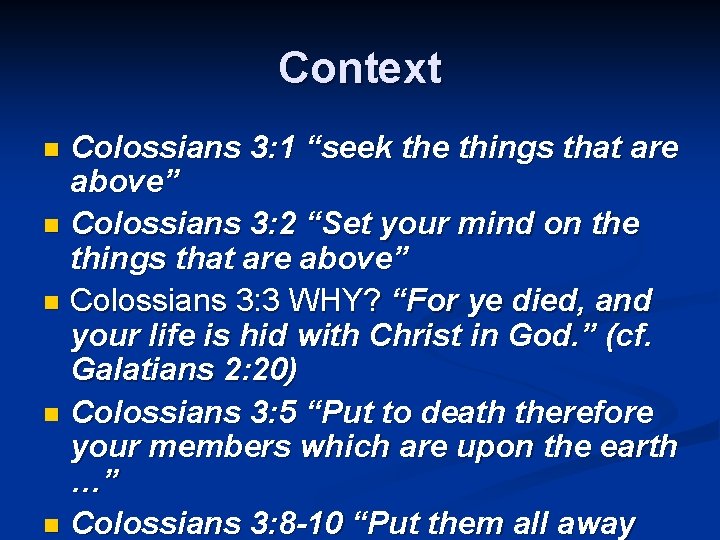 Context Colossians 3: 1 “seek the things that are above” n Colossians 3: 2