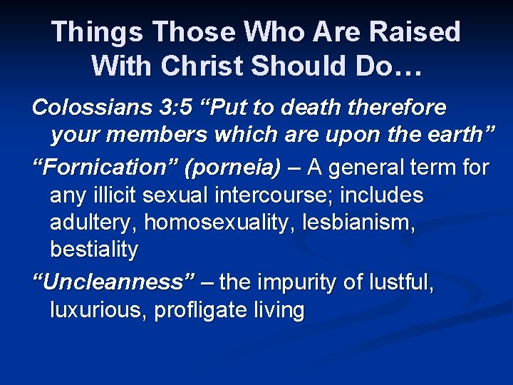 Things Those Who Are Raised With Christ Should Do… Colossians 3: 5 “Put to