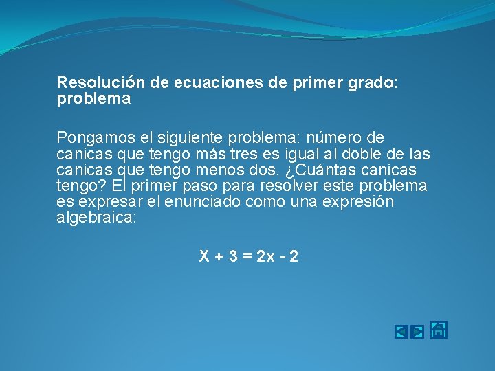 Resolución de ecuaciones de primer grado: problema Pongamos el siguiente problema: número de canicas