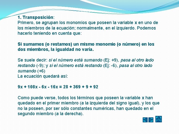 1. Transposición: Primero, se agrupan los monomios que poseen la variable x en uno