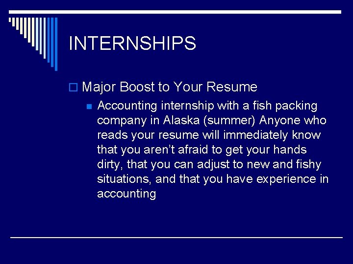 INTERNSHIPS o Major Boost to Your Resume n Accounting internship with a fish packing