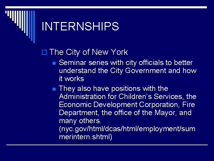 INTERNSHIPS o The City of New York n Seminar series with city officials to