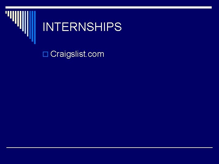 INTERNSHIPS o Craigslist. com 