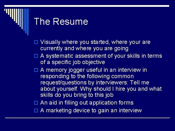 The Resume o Visually where you started, where your are o o currently and