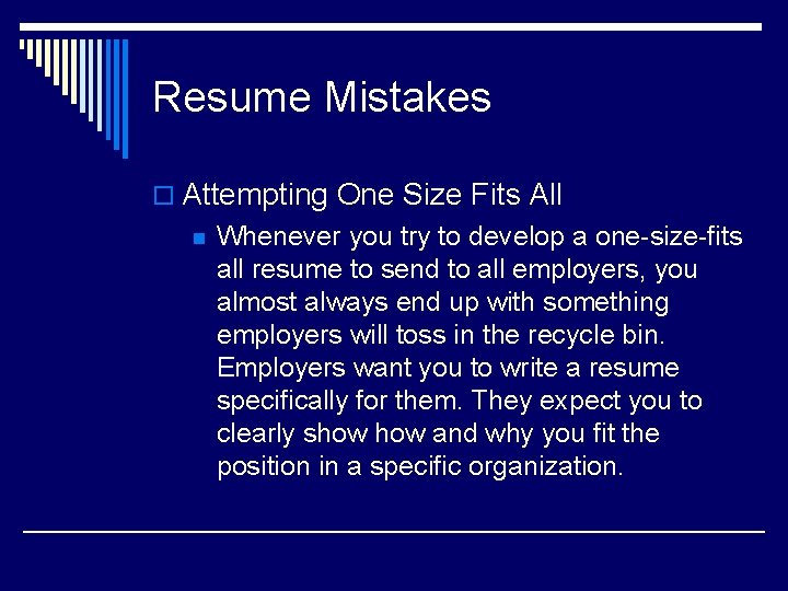 Resume Mistakes o Attempting One Size Fits All n Whenever you try to develop