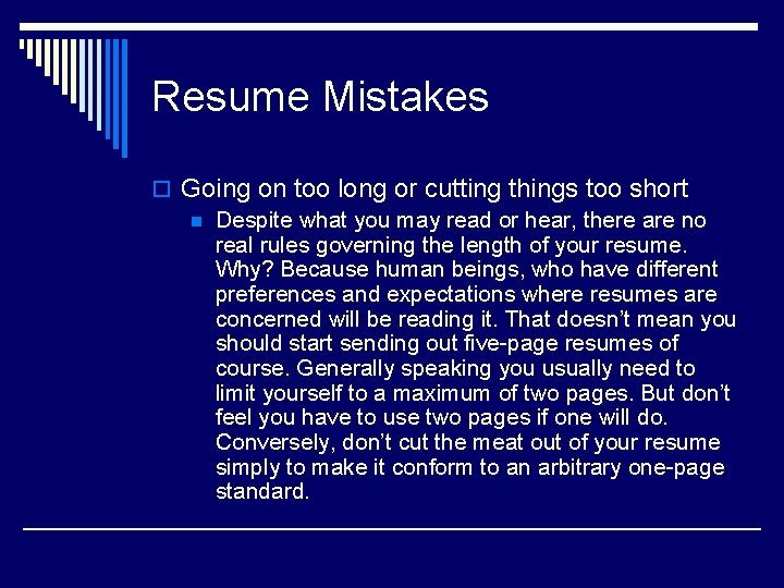 Resume Mistakes o Going on too long or cutting things too short n Despite