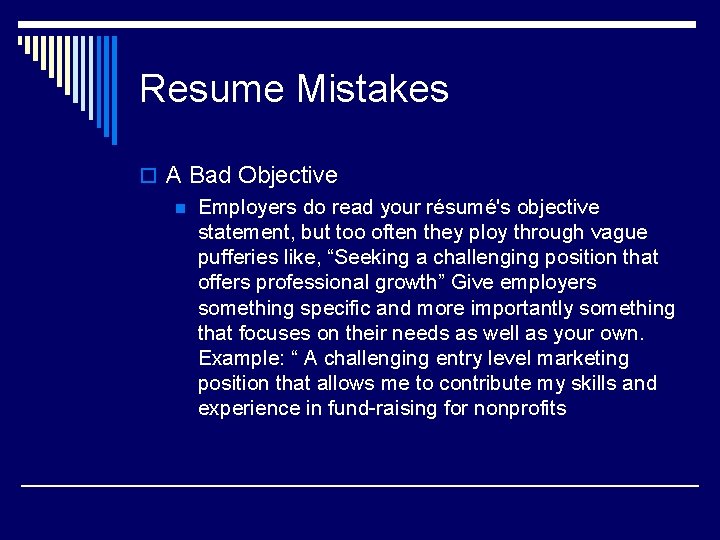 Resume Mistakes o A Bad Objective n Employers do read your résumé's objective statement,