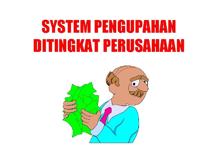 SYSTEM PENGUPAHAN DITINGKAT PERUSAHAAN 