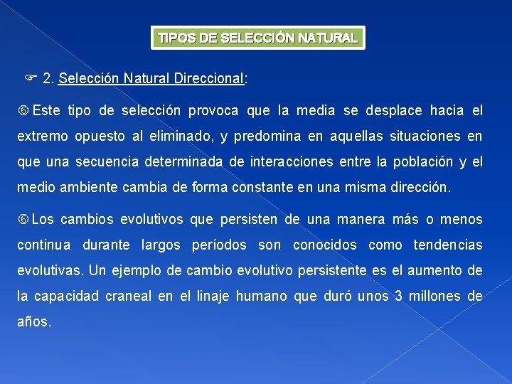 TIPOS DE SELECCIÓN NATURAL 2. Selección Natural Direccional: Este tipo de selección provoca que