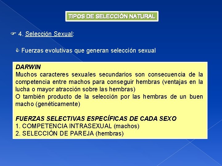 TIPOS DE SELECCIÓN NATURAL 4. Selección Sexual: Fuerzas evolutivas que generan selección sexual DARWIN