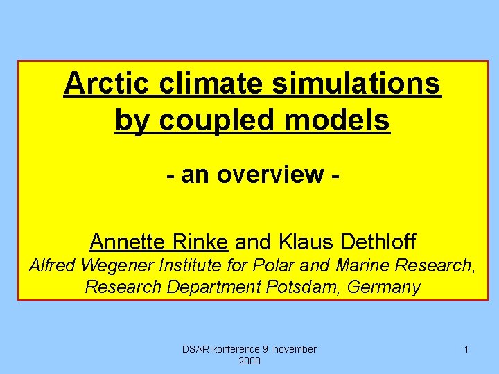 Arctic climate simulations by coupled models - an overview Annette Rinke and Klaus Dethloff