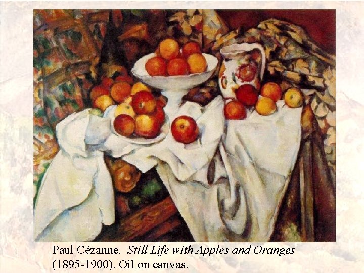 Paul Cézanne. Still Life with Apples and Oranges (1895 -1900). Oil on canvas. 