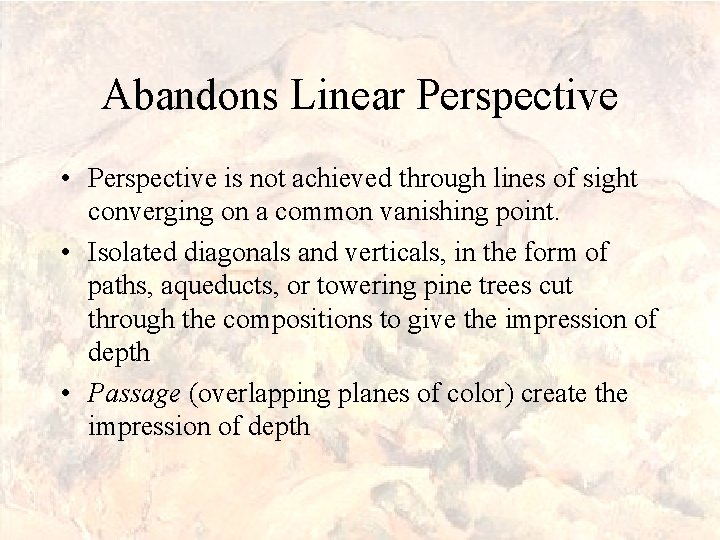 Abandons Linear Perspective • Perspective is not achieved through lines of sight converging on