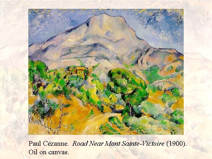 Paul Cézanne. Road Near Mont Sainte-Victoire (1900). Oil on canvas. 