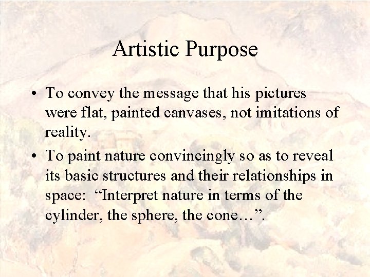 Artistic Purpose • To convey the message that his pictures were flat, painted canvases,