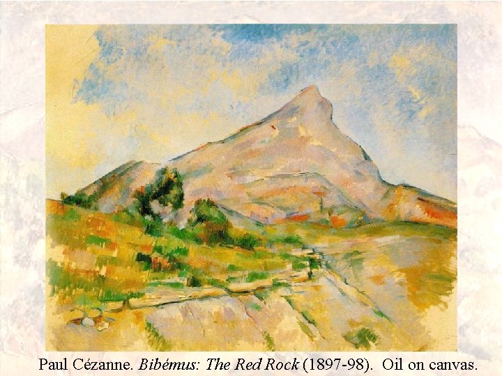 Paul Cézanne. Bibémus: The Red Rock (1897 -98). Oil on canvas. 