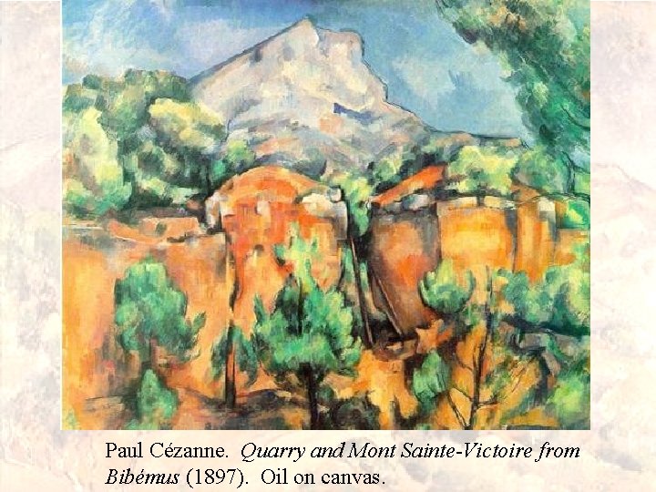 Paul Cézanne. Quarry and Mont Sainte-Victoire from Bibémus (1897). Oil on canvas. 