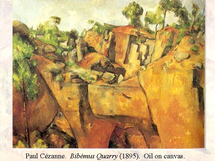 Paul Cézanne. Bibémus Quarry (1895). Oil on canvas. 