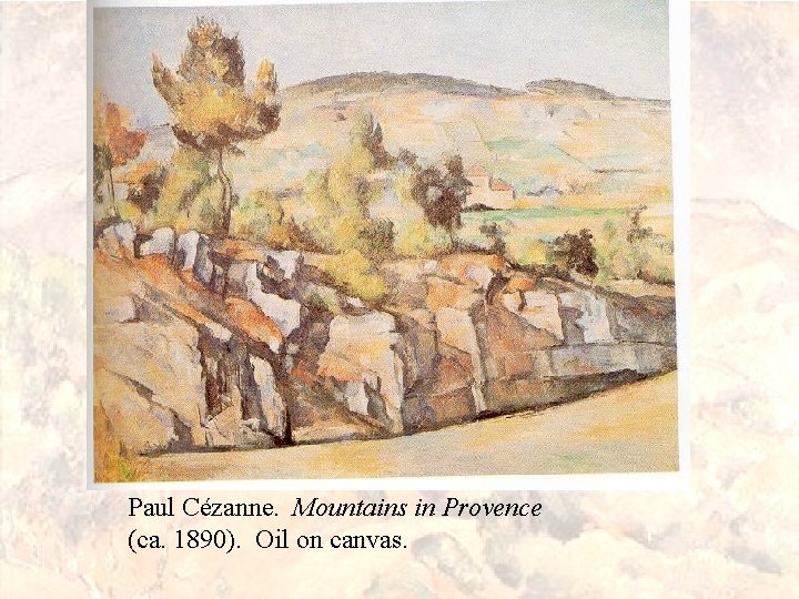 Paul Cézanne. Mountains in Provence (ca. 1890). Oil on canvas. 